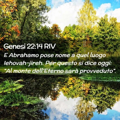 Picture 02 - Genesi 22:14 RIV - E Abrahamo pose nome a quel luogo Iehovah-jireh. - Bible Verse Picture