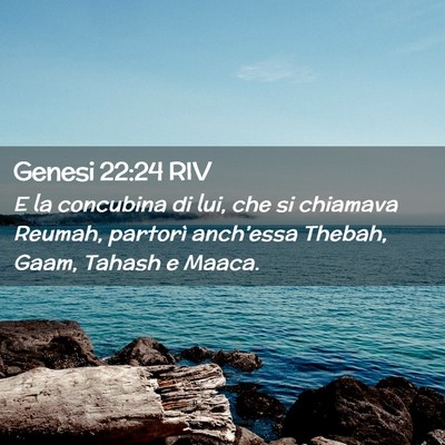 Picture 02 - Genesi 22:24 RIV - E la concubina di lui, che si chiamava Reumah, - Bible Verse Picture