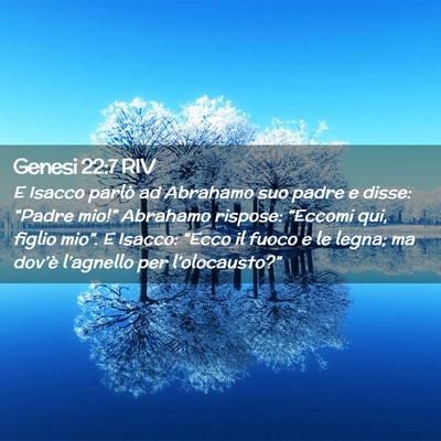Picture 02 - Genesi 22:7 RIV - E Isacco parlò ad Abrahamo suo padre e disse: - Bible Verse Picture