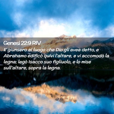Picture 02 - Genesi 22:9 RIV - E giunsero al luogo che Dio gli avea detto, e - Bible Verse Picture