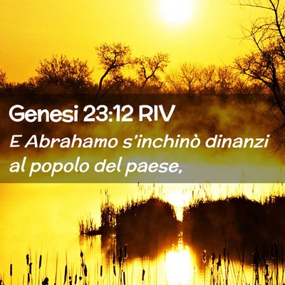 Picture 02 - Genesi 23:12 RIV - E Abrahamo s’inchinò dinanzi al popolo del - Bible Verse Picture
