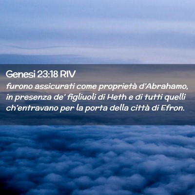 Picture 02 - Genesi 23:18 RIV - furono assicurati come proprietà d’Abrahamo, - Bible Verse Picture