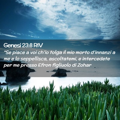 Picture 02 - Genesi 23:8 RIV - “Se piace a voi ch’io tolga il mio morto - Bible Verse Picture