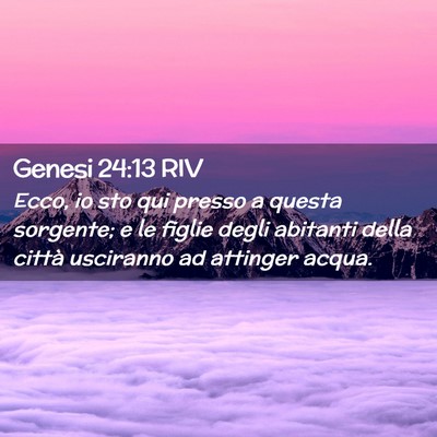 Picture 02 - Genesi 24:13 RIV - Ecco, io sto qui presso a questa sorgente; e le - Bible Verse Picture