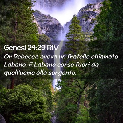 Picture 02 - Genesi 24:29 RIV - Or Rebecca aveva un fratello chiamato Labano. E - Bible Verse Picture