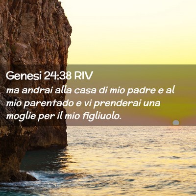 Picture 02 - Genesi 24:38 RIV - ma andrai alla casa di mio padre e al mio - Bible Verse Picture