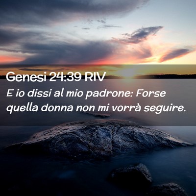 Picture 02 - Genesi 24:39 RIV - E io dissi al mio padrone: Forse quella donna non - Bible Verse Picture