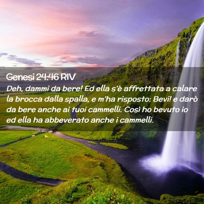 Picture 02 - Genesi 24:46 RIV - Deh, dammi da bere! Ed ella s’è affrettata a - Bible Verse Picture