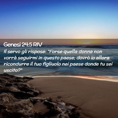 Picture 02 - Genesi 24:5 RIV - Il servo gli rispose: “Forse quella donna non - Bible Verse Picture