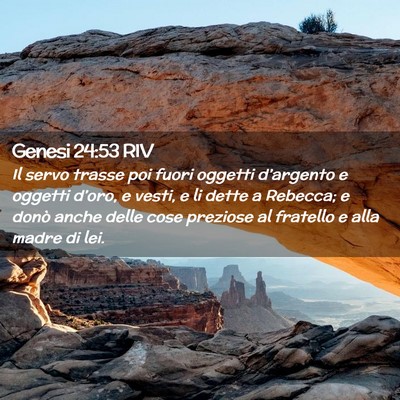 Picture 02 - Genesi 24:53 RIV - Il servo trasse poi fuori oggetti d’argento e - Bible Verse Picture