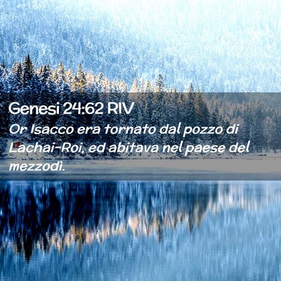 Picture 02 - Genesi 24:62 RIV - Or Isacco era tornato dal pozzo di Lachai-Roi, ed - Bible Verse Picture