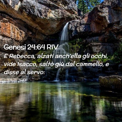 Picture 02 - Genesi 24:64 RIV - E Rebecca, alzati anch’ella gli occhi, vide - Bible Verse Picture