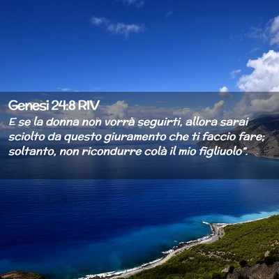 Picture 02 - Genesi 24:8 RIV - E se la donna non vorrà seguirti, allora sarai - Bible Verse Picture