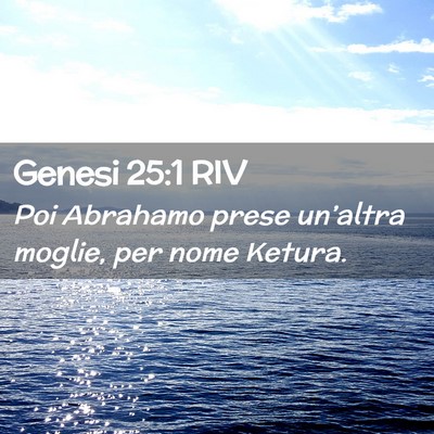Picture 02 - Genesi 25:1 RIV - Poi Abrahamo prese un’altra moglie, per nome - Bible Verse Picture