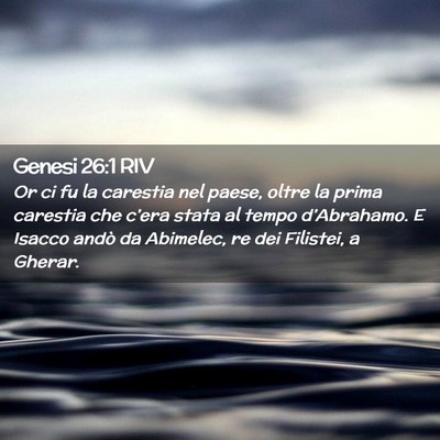 Picture 02 - Genesi 26:1 RIV - Or ci fu la carestia nel paese, oltre la prima - Bible Verse Picture