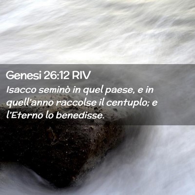 Picture 02 - Genesi 26:12 RIV - Isacco seminò in quel paese, e in quell’anno - Bible Verse Picture