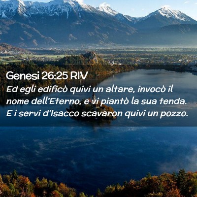 Picture 02 - Genesi 26:25 RIV - Ed egli edificò quivi un altare, invocò il nome - Bible Verse Picture