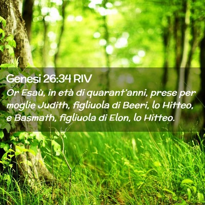 Picture 02 - Genesi 26:34 RIV - Or Esaù, in età di quarant’anni, prese per - Bible Verse Picture