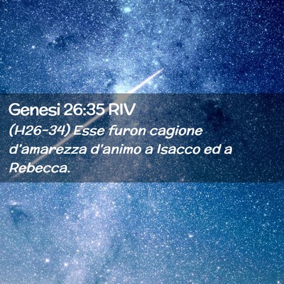 Picture 02 - Genesi 26:35 RIV - (H26-34) Esse furon cagione d’amarezza - Bible Verse Picture