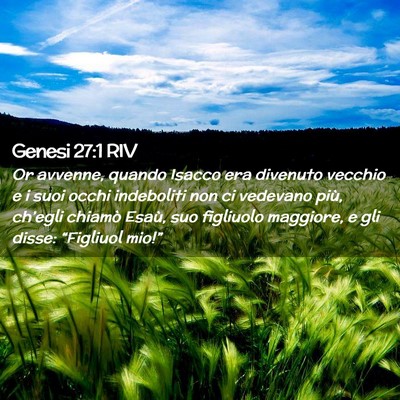 Picture 02 - Genesi 27:1 RIV - Or avvenne, quando Isacco era divenuto vecchio e - Bible Verse Picture