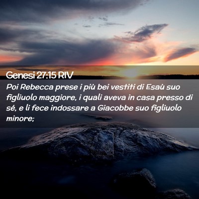 Picture 02 - Genesi 27:15 RIV - Poi Rebecca prese i più bei vestiti di Esaù suo - Bible Verse Picture
