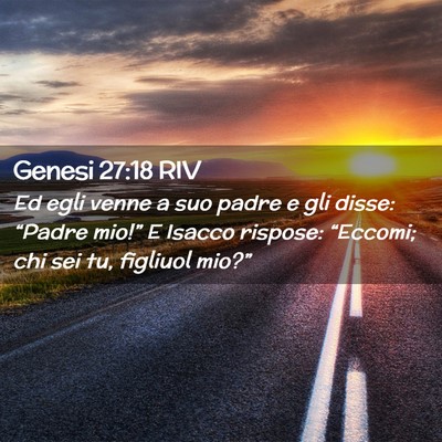 Picture 02 - Genesi 27:18 RIV - Ed egli venne a suo padre e gli disse: “Padre - Bible Verse Picture