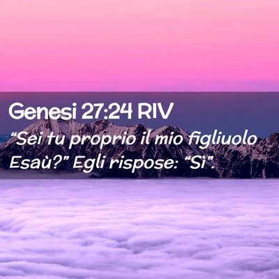 Picture 02 - Genesi 27:24 RIV - “Sei tu proprio il mio figliuolo Esaù?” Egli - Bible Verse Picture