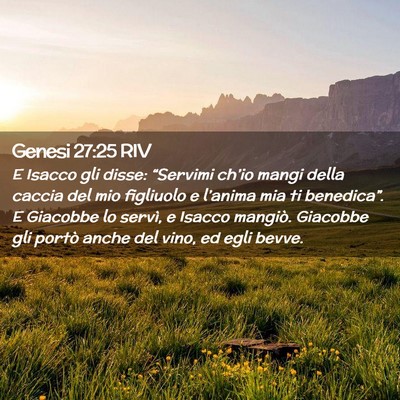 Picture 02 - Genesi 27:25 RIV - E Isacco gli disse: “Servimi ch’io mangi - Bible Verse Picture