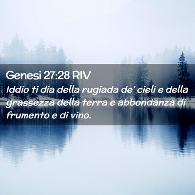Picture 02 - Genesi 27:28 RIV - Iddio ti dia della rugiada de’ cieli e della - Bible Verse Picture