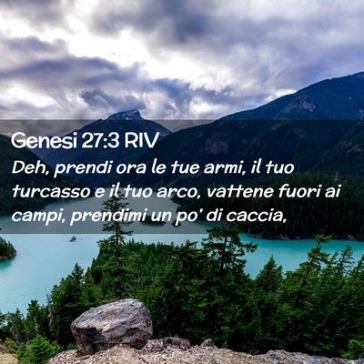 Picture 02 - Genesi 27:3 RIV - Deh, prendi ora le tue armi, il tuo turcasso e il - Bible Verse Picture