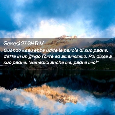 Picture 02 - Genesi 27:34 RIV - Quando Esaù ebbe udite le parole di suo padre, - Bible Verse Picture