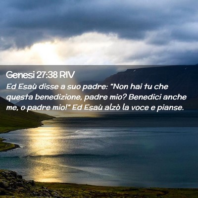 Picture 02 - Genesi 27:38 RIV - Ed Esaù disse a suo padre: “Non hai tu che - Bible Verse Picture