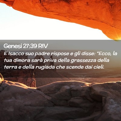 Picture 02 - Genesi 27:39 RIV - E Isacco suo padre rispose e gli disse: “Ecco, - Bible Verse Picture