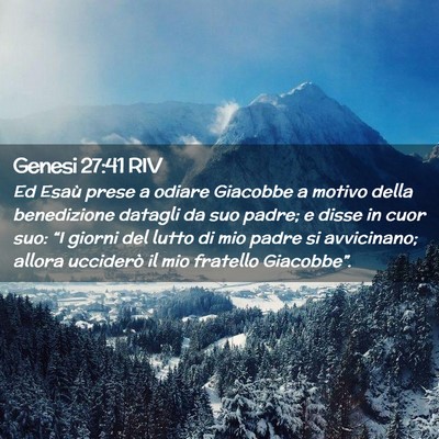 Picture 02 - Genesi 27:41 RIV - Ed Esaù prese a odiare Giacobbe a motivo della - Bible Verse Picture