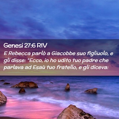 Picture 02 - Genesi 27:6 RIV - E Rebecca parlò a Giacobbe suo figliuolo, e gli - Bible Verse Picture