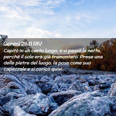 Picture 02 - Genesi 28:11 RIV - Capitò in un certo luogo, e vi passò la notte, - Bible Verse Picture