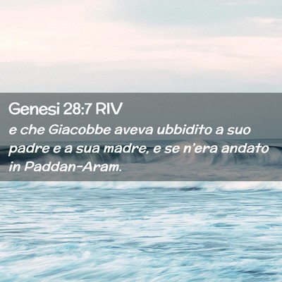 Picture 02 - Genesi 28:7 RIV - e che Giacobbe aveva ubbidito a suo padre e a sua - Bible Verse Picture