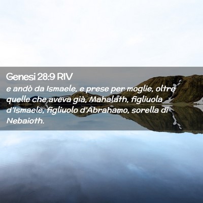 Picture 02 - Genesi 28:9 RIV - e andò da Ismaele, e prese per moglie, oltre - Bible Verse Picture