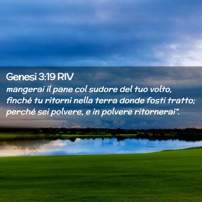Picture 02 - Genesi 3:19 RIV - mangerai il pane col sudore del tuo volto, - Bible Verse Picture