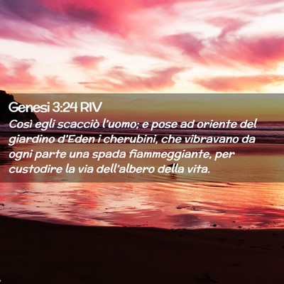 Picture 02 - Genesi 3:24 RIV - Così egli scacciò l’uomo; e pose ad oriente - Bible Verse Picture