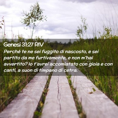 Picture 02 - Genesi 31:27 RIV - Perché te ne sei fuggito di nascosto, e sei - Bible Verse Picture