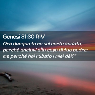 Picture 02 - Genesi 31:30 RIV - Ora dunque te ne sei certo andato, perché - Bible Verse Picture