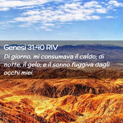 Picture 02 - Genesi 31:40 RIV - Di giorno, mi consumava il caldo; di notte, il - Bible Verse Picture