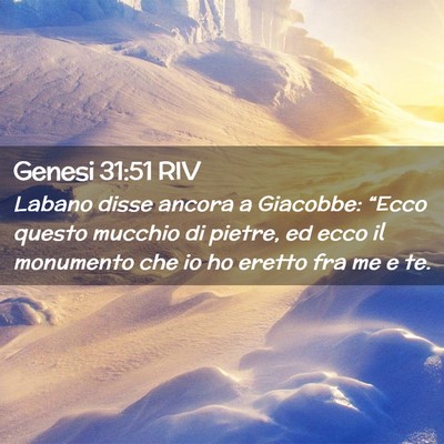 Picture 02 - Genesi 31:51 RIV - Labano disse ancora a Giacobbe: “Ecco questo - Bible Verse Picture