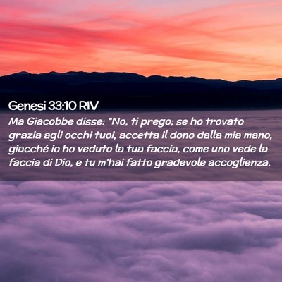 Picture 02 - Genesi 33:10 RIV - Ma Giacobbe disse: “No, ti prego; se ho trovato - Bible Verse Picture