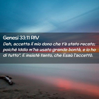 Picture 02 - Genesi 33:11 RIV - Deh, accetta il mio dono che t’è stato recato; - Bible Verse Picture