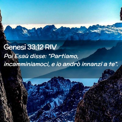 Picture 02 - Genesi 33:12 RIV - Poi Esaù disse: “Partiamo, incamminiamoci, e - Bible Verse Picture