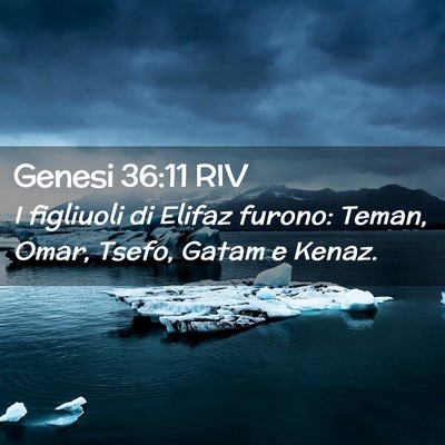 Picture 02 - Genesi 36:11 RIV - I figliuoli di Elifaz furono: Teman, Omar, Tsefo, - Bible Verse Picture