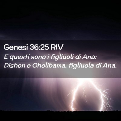 Picture 02 - Genesi 36:25 RIV - E questi sono i figliuoli di Ana: Dishon e - Bible Verse Picture