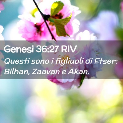 Picture 02 - Genesi 36:27 RIV - Questi sono i figliuoli di Etser: Bilhan, Zaavan - Bible Verse Picture